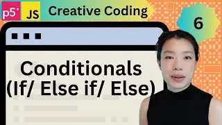 Conditionals (If, Else If, Else) - Creative Coding with p5.js