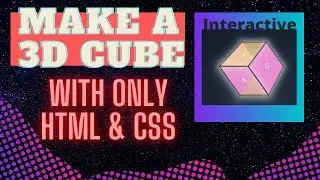 Creative Coding| Make an Interactive 3D Cube With only HTML and CSS