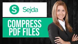 How to Compress PDF Files on Sejda | Reduce PDF File Size