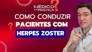 Herpes Zoster - o melhor tratamento para prescrever na atualidade