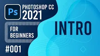 Photoshop CC 2021 for Beginners  - (001) - Introduction