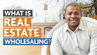 Wholesaling Real Estate For Beginners | What is Real Estate Wholesaling?