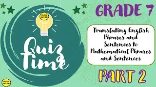 TRANSLATING ENGLISH PHRASES AND SENTENCES TO MATHEMATICAL PHRASES AND SENTENCES