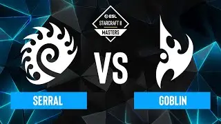 Serral vs. goblin - ESL SC2 Masters: Winter 2023 Europe Regionals - Swiss Round 2