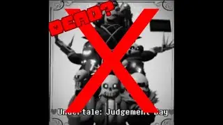 Why undertale judgment day is dying