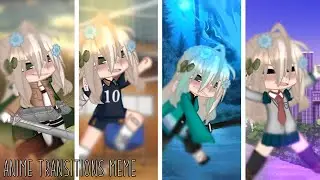 Anime Transitions Meme || Gacha Club