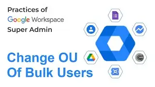 How to change OU of  bulk users in Google Workspace | Google Admin Guide