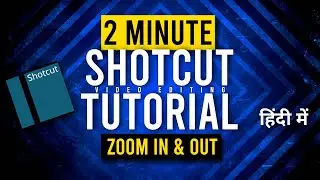 How to Zoom in & Out Video in Shotcut Free Video Editor | 2 Minute Video Editing Tutorial