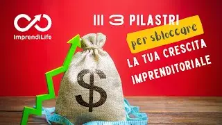 S041 GIUSEPPE SCOPELLITI - I 3 pilastri per sbloccare la tua crescita aziendale!