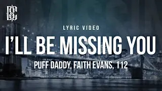 Puff Daddy feat. Faith Evans, 112 - Ill Be Missing You | Lyrics