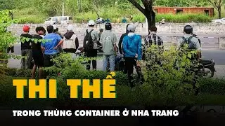 Phát hiện thi thể trong thùng container ở Nha Trang