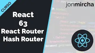 Curso React: 63. React Router: HashRouter 