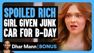 SPOILED RICH Girl Given Junk Car For B-DAY | Dhar Mann Bonus!