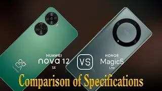 Huawei nova 12 SE vs. Honor Magic5 Lite: A Comparison of Specifications