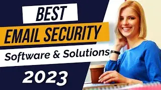 Best Email Security Software & Solutions 2023