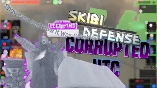 •〔Skibi Defense〕•   Corrupted UTC Showcase!