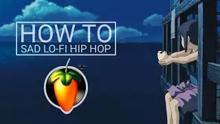 Sad LoFi Hip Hop Tutorial | FL Studio