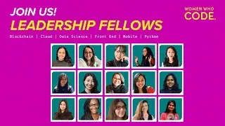 Women Who Code Leadership Fellows | Apply for Our Next Cohort