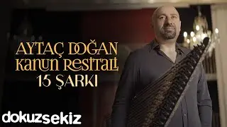 En İyi Aytaç Doğan Şarkıları - Kanun Resitali 15 Şarkı