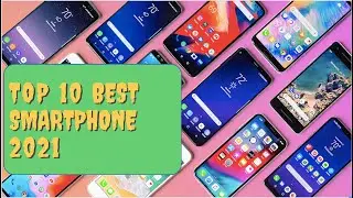 Top 10 Best Smartphones 2021