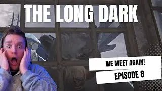 Encountering the Bear Again: Survival in The Long Dark | Episode 8
