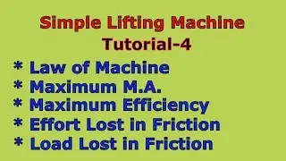 Law of Machine, Maximum MA, Maximum Efficiency, Effort and Load Lost in Friction - Simple Machine