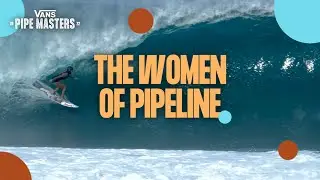 Vans Pipe Masters: Women of Pipeline