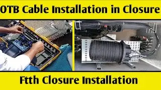 Ftth Closure Installation  | OTB cable Installation in Closure | ftth installation