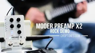 Mooer Preamp X2 | Rock Demo (with Choptones MNRS Profiles)