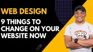 9 Things To Change on Your Website Now - Web Design Tips