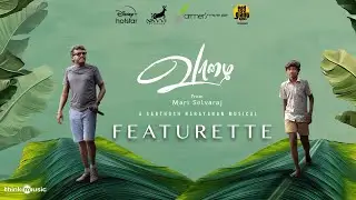 Vaazhai - Featurette | Kalaiyarasan | Nikhila Vimal | Santhosh Narayanan | Mari Selvaraj