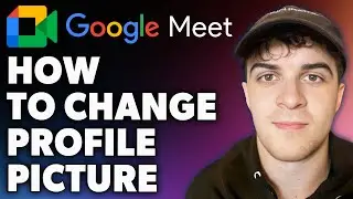 How to Change Google Meet Profile Picture (Full 2024 Guide)