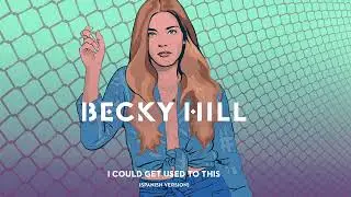 Becky Hill - I Could Get Used To This (Spanish Version)