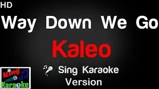 🎤  Kaleo - Way Down We Go Karaoke Version - King Of Karaoke