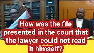 How was the file presented in the court that the lawyer could not read it himself?