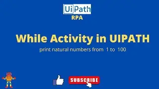 UiPath RPA - While Activity in UIPATH ||  While Activity