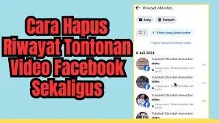 Cara Menghapus Riwayat Tontonan Video Facebook Sekaligus Terbaru 2024