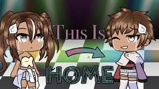 This Is Home •• GLMV •• Gacha Life Music Video