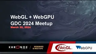 WebGL + WebGPU Meetup - March 2024