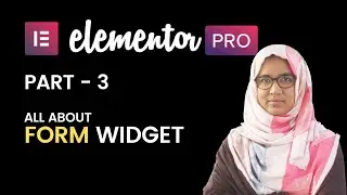 03: All about Elementor form widget | multi step form | Elementor pro series tutorial