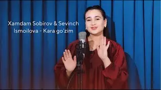 Xamdam Sobirov & Sevinch Ismoilova - Kara Go’zim | Guljahon Xolxodjayeva-Kara Go’zim (2024)