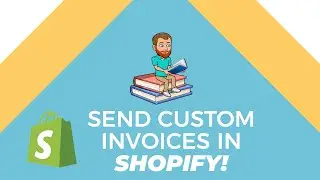 Send Custom Invoices (Shopify Basics)