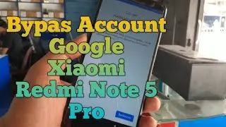 Tutorial Bypass Account Google Redmi Note 5 Pro Tanpa PC MIUI 11