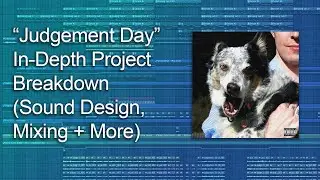 "JUDGEMENT DAY" In-Depth Project Breakdown (Sound Design, Vocal Mixing, etc)