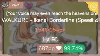 [7.98⭐] Vaxei | WALKURE - Ikenai Borderline (Speed Up Ver.) [Your voice] 99.74% {#1 💖 1st FC} - osu!