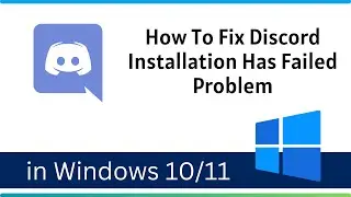 How To Fix Discord Installation Has Failed Problem in Windows 10