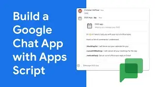 How to build a Google Chat App with Apps Script