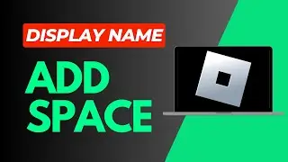 Roblox: How To Put a Space In Your Display Name