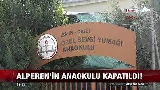 Alperenin anaokulu kapatıldı!- 18 Ağustos 2017