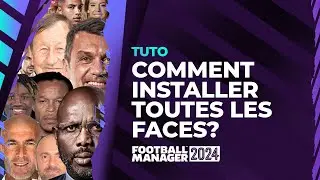 FM 24 : Comment installer toutes les faces dans Football Manager 2024? (Tuto Patch FM 24)